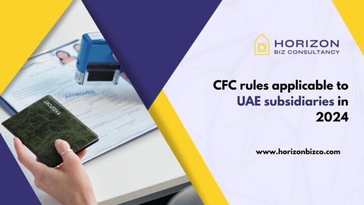 CFC rules applicable to UAE subsidiaries in 2025 - Horizonbizco